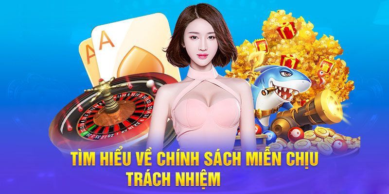 Miễn trừ trách nhiệm Hiểu rõ về Miễn trừ trách nhiệm trong casino