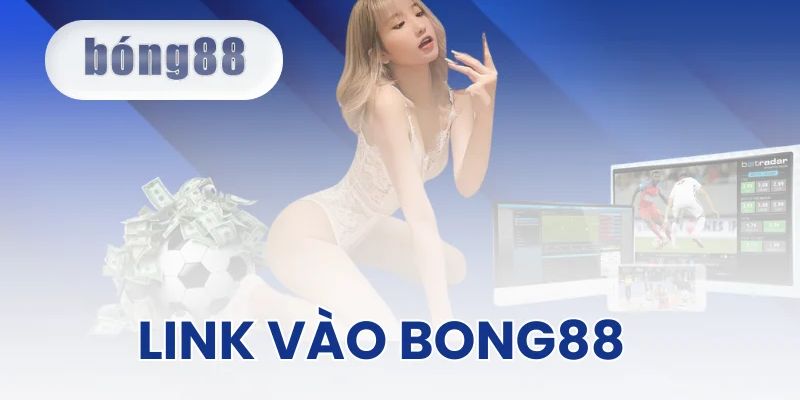 Tổng quan vì sao link vào bóng 88 lại quan trọng
