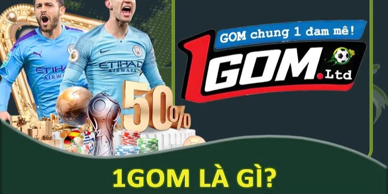 Giới thiệu vì sao nên chọn 1gom để bắt đầu hành trình giải trí?